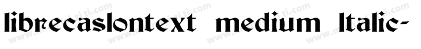 librecaslontext medium ltalic字体转换